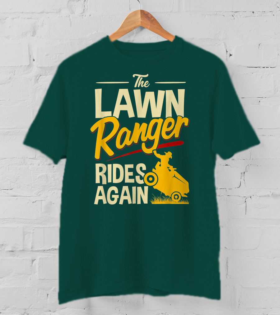 The Lawn Ranger Rides Again Lawn Tractor Mowing T-Shirt