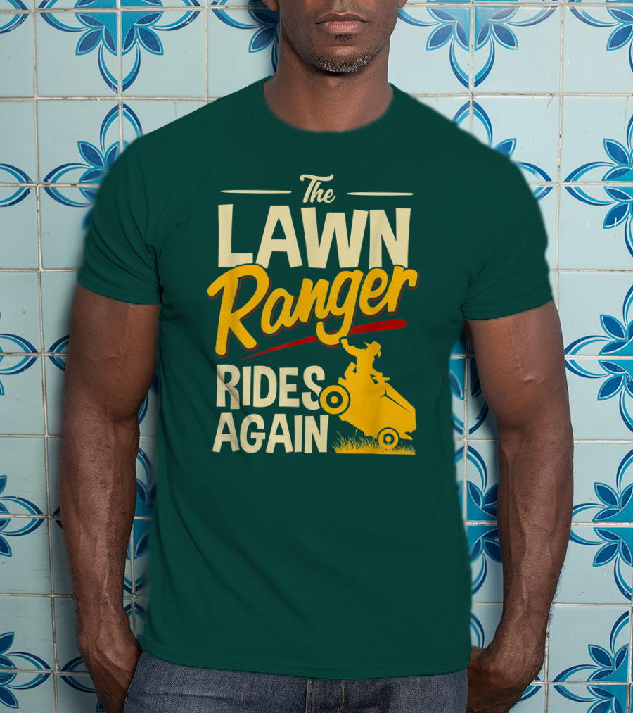 The Lawn Ranger Rides Again Lawn Tractor Mowing T-Shirt