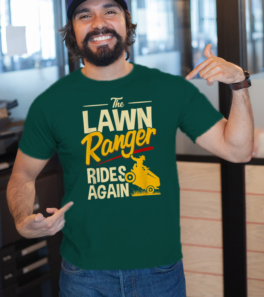 The Lawn Ranger Rides Again Lawn Tractor Mowing T-Shirt