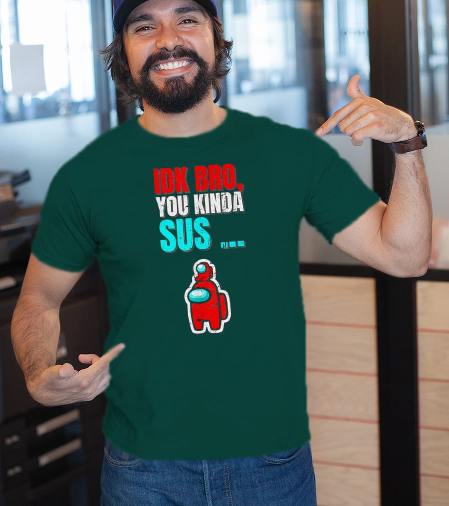 IDK Bro You Kinda Sus Among Impostor Us Gaming T-Shirt
