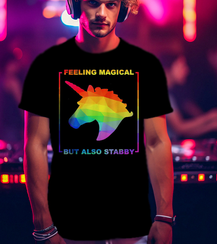 Feeling Magical But Also Stabby Rainbow Unicorn T-Shirt