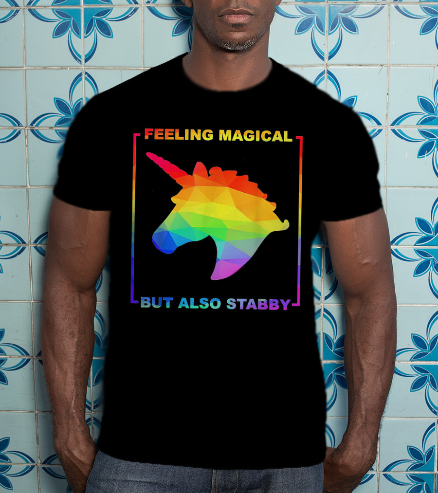 Feeling Magical But Also Stabby Rainbow Unicorn T-Shirt