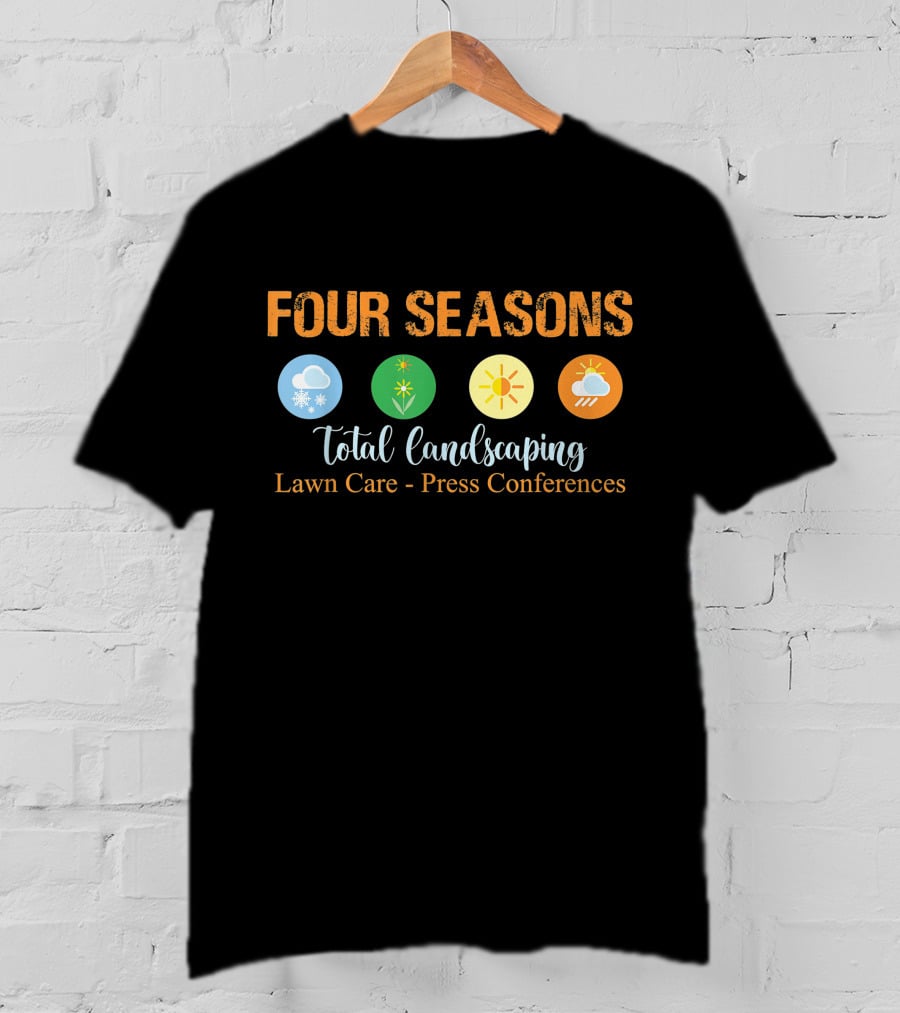 Four Seasons Total Landscaping Lawn Care Press Conferences Snowflake Sun Cloud T-Shirt