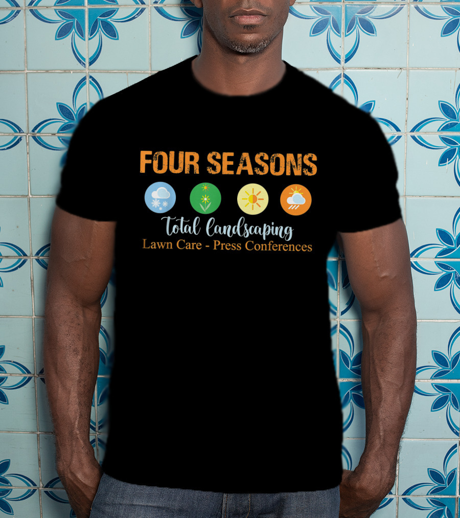 Four Seasons Total Landscaping Lawn Care Press Conferences Snowflake Sun Cloud T-Shirt