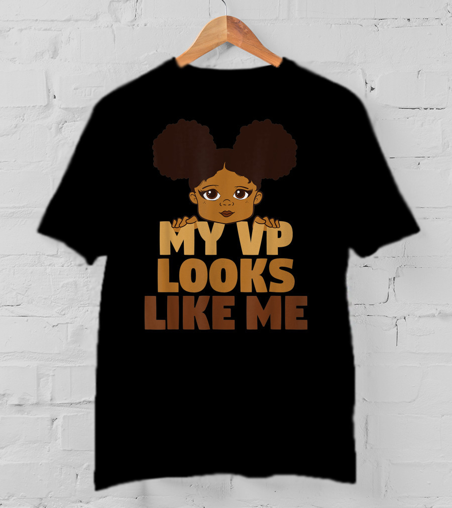 My VP Looks Like Me Black Girl Empowerment T-Shirt