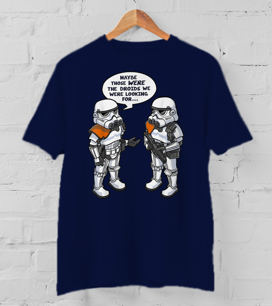 Star Wars Stormtroopers Maybe Those Were The Droids We Were Looking For Wrong Droids Funny Comic T-Shirt