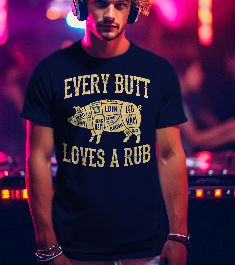 Every Butt Loves A Rub BBQ Pork Cut Diagram T-Shirt
