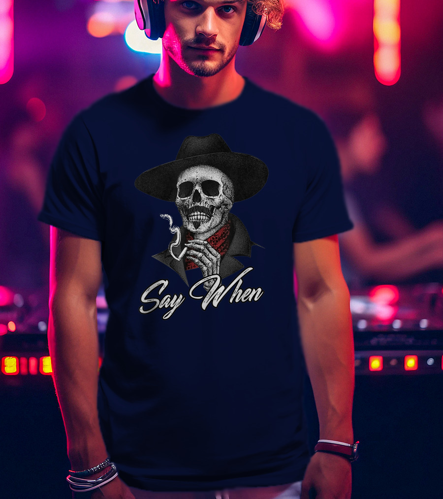 Skull Cowboy Smoking Say When T-Shirt