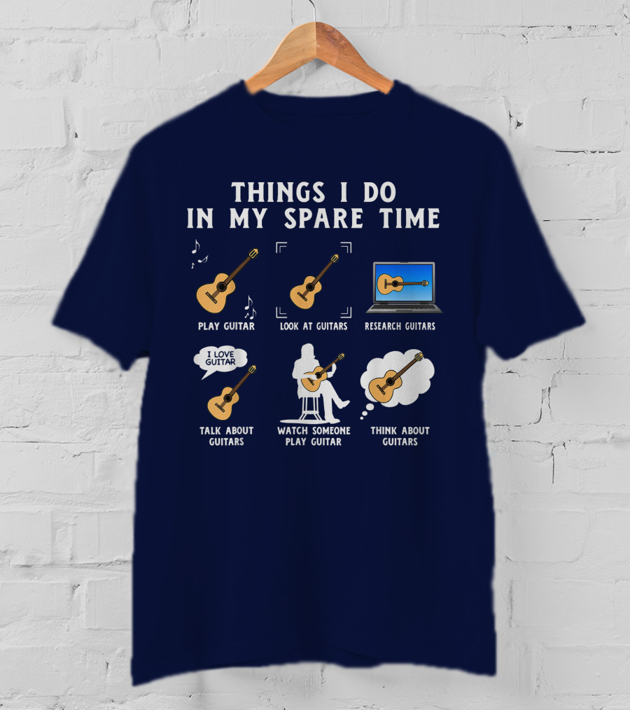 Things I Do In My Spare Time Guitar Lover Play Look Research Talk Watch Think T-Shirt