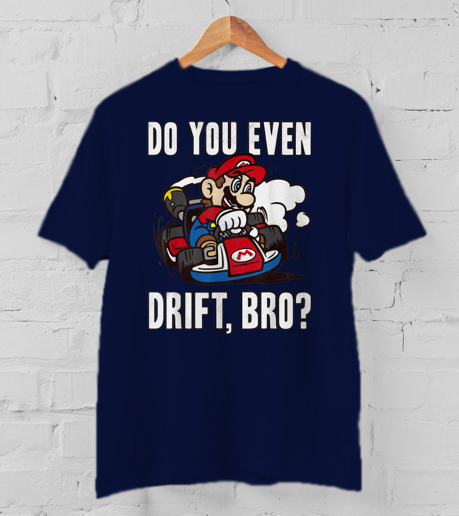 Mario Kart Do You Even Drift Bro Racing Challenge T-Shirt