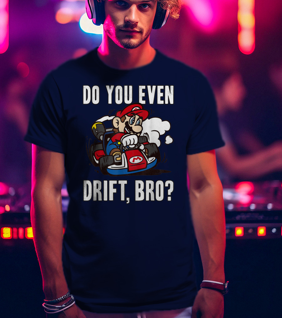 Mario Kart Do You Even Drift Bro Racing Challenge T-Shirt