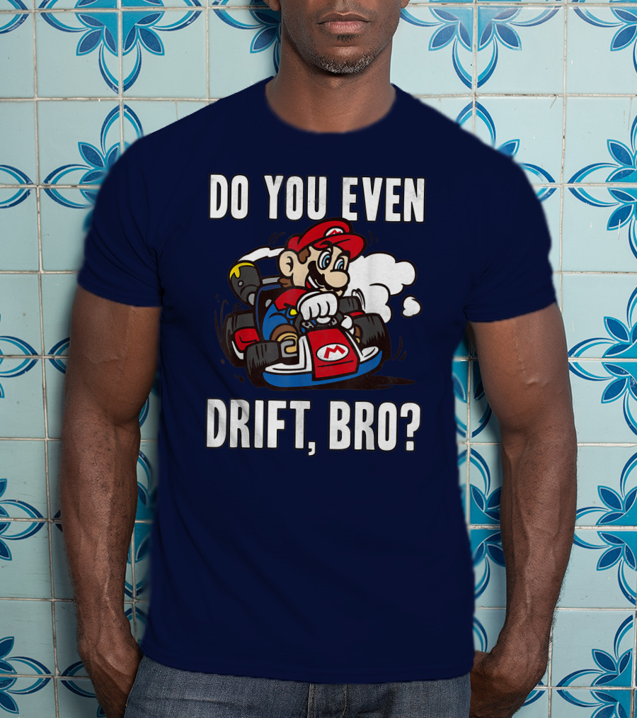 Mario Kart Do You Even Drift Bro Racing Challenge T-Shirt