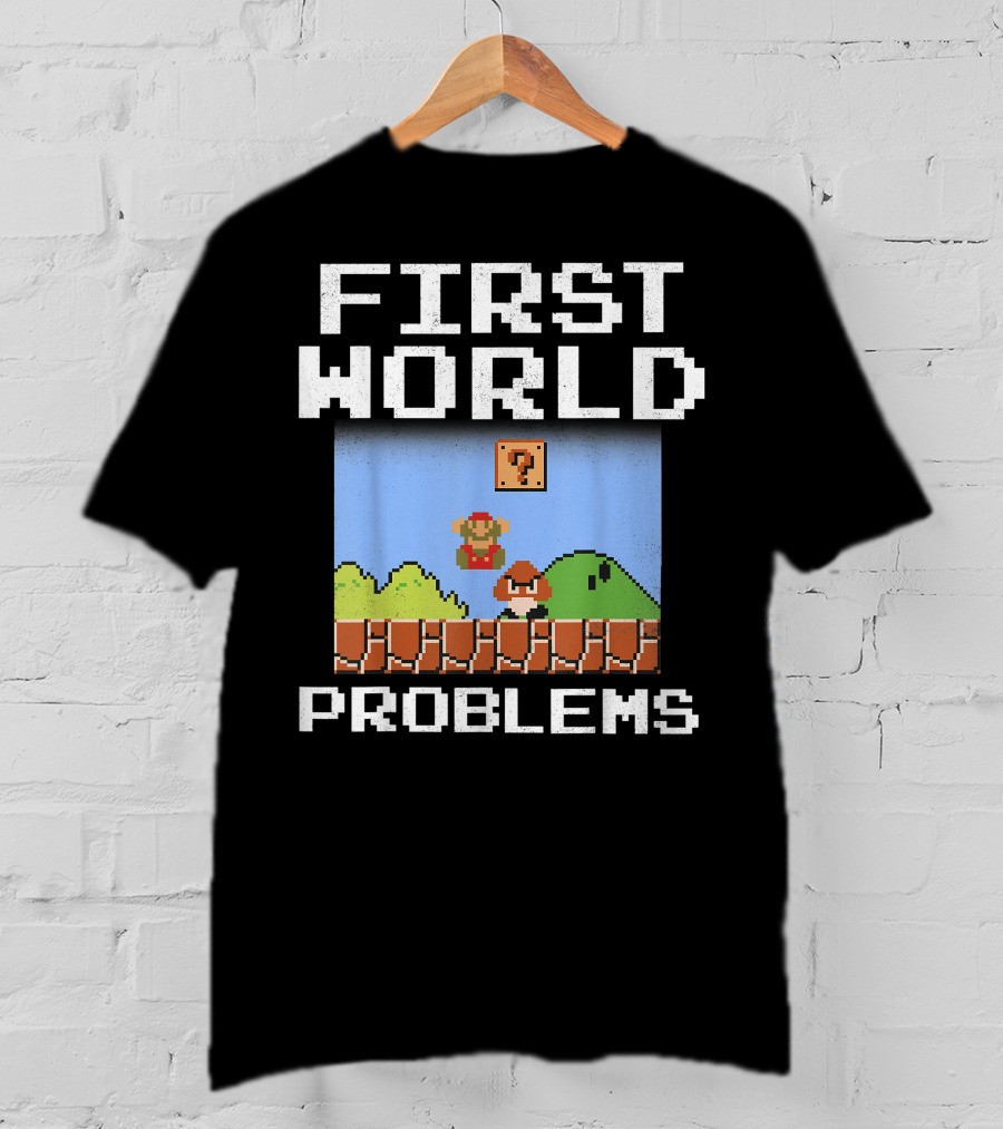 Super Mario Retro 8 Bit First World Problems T-Shirt