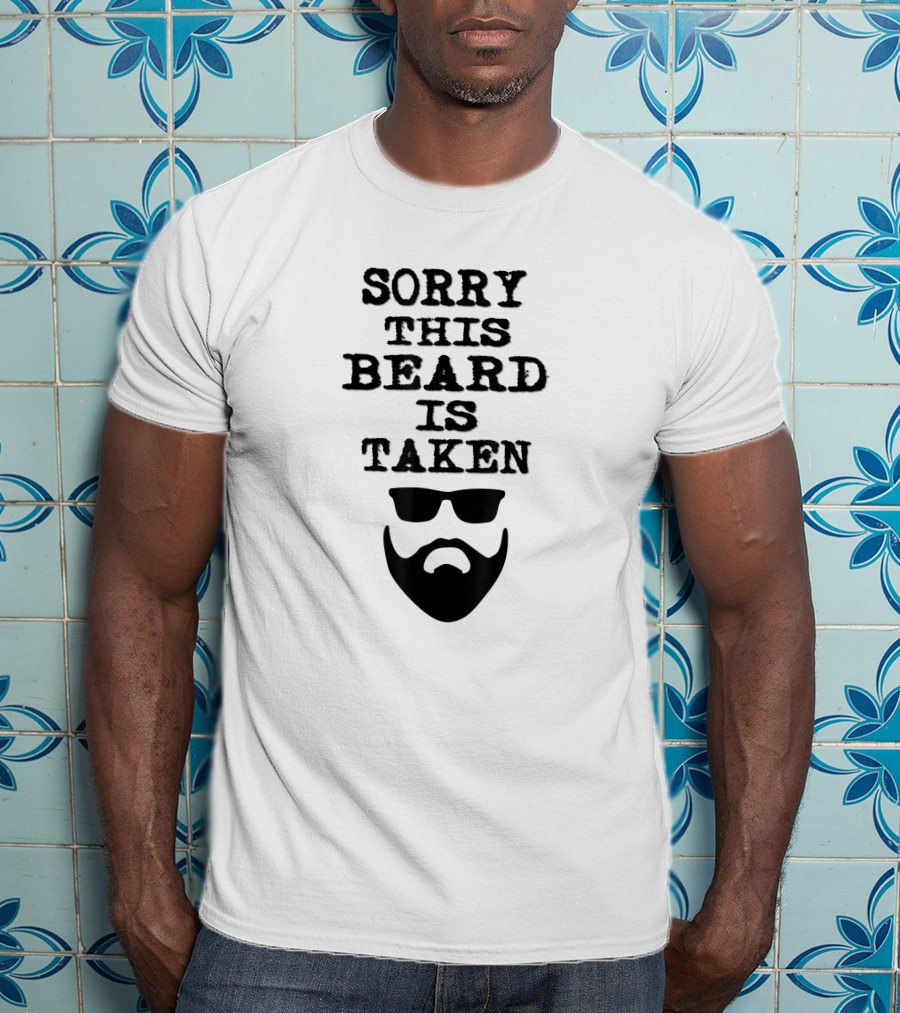 Sorry This Beard Is Taken Valentines Day Him Bearded Sunglasses T-Shirt