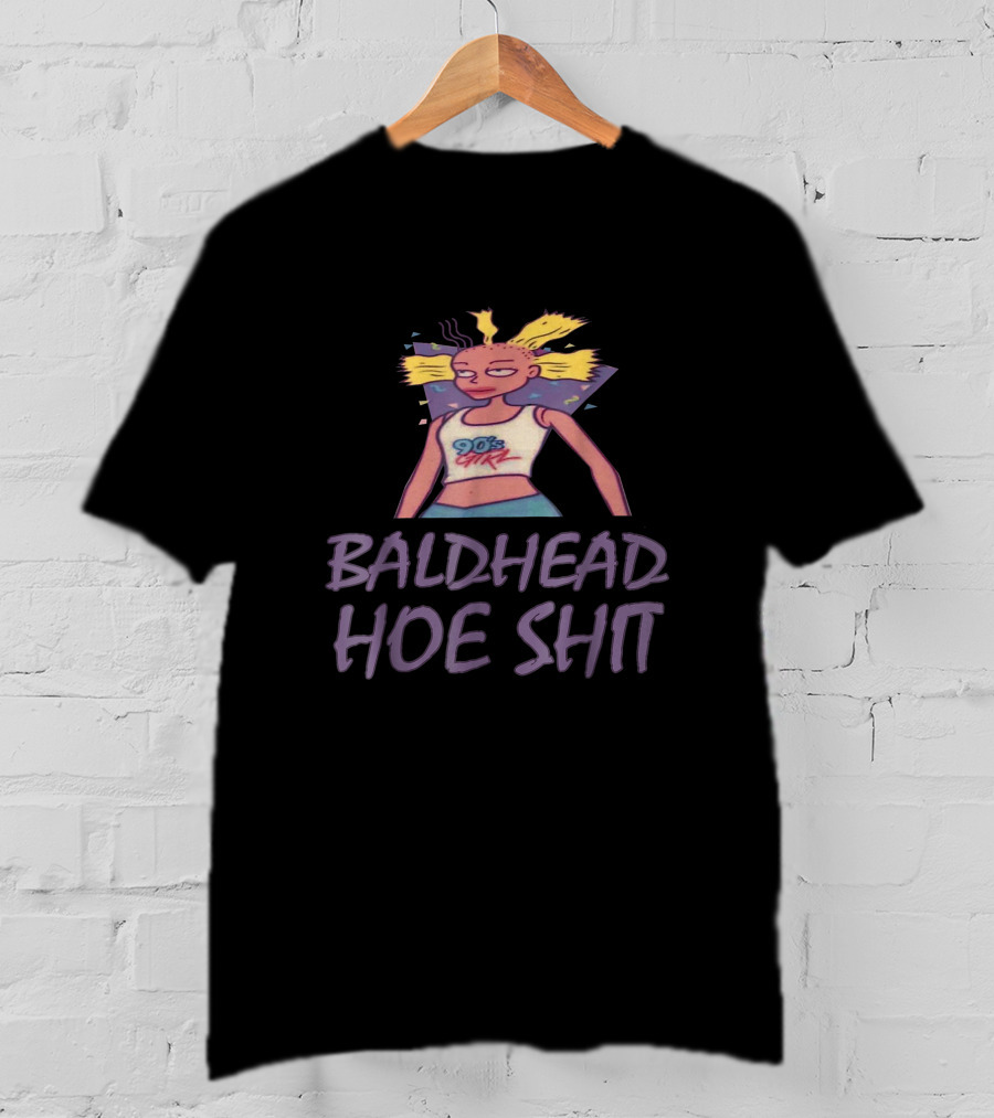 BALDHEAD HOE SHIT 90s GIRL T-Shirt