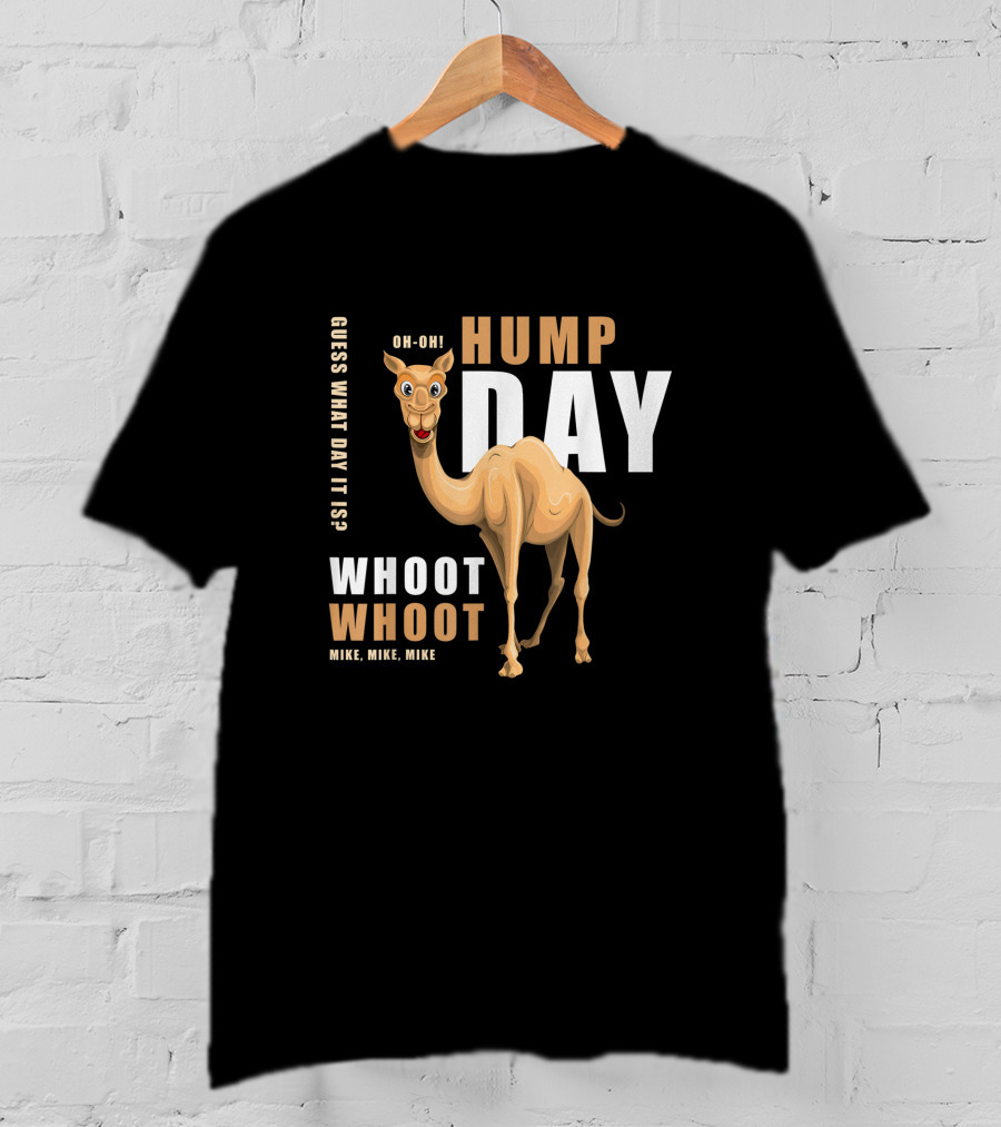 Hump Day Guess What Day It Is Camel Oh-Oh Whoot Whoot Mike, Mike, Mike T-Shirt