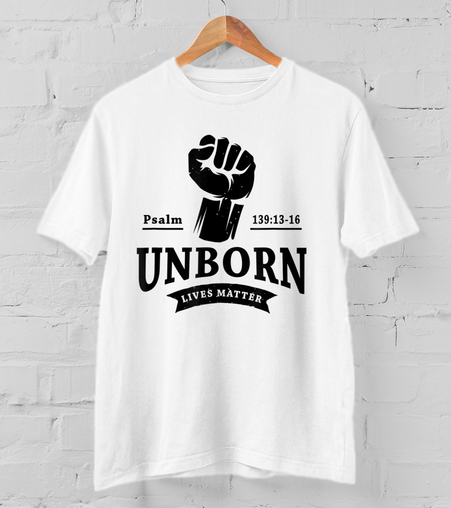 Psalm 139:13-16 Unborn Lives Matter T-Shirt