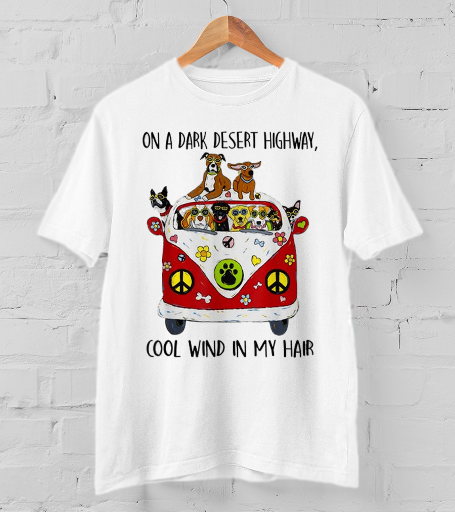 On A Dark Desert Highway Dog Cool Wind In My Hair Bus Peace Sign Paws T-Shirt