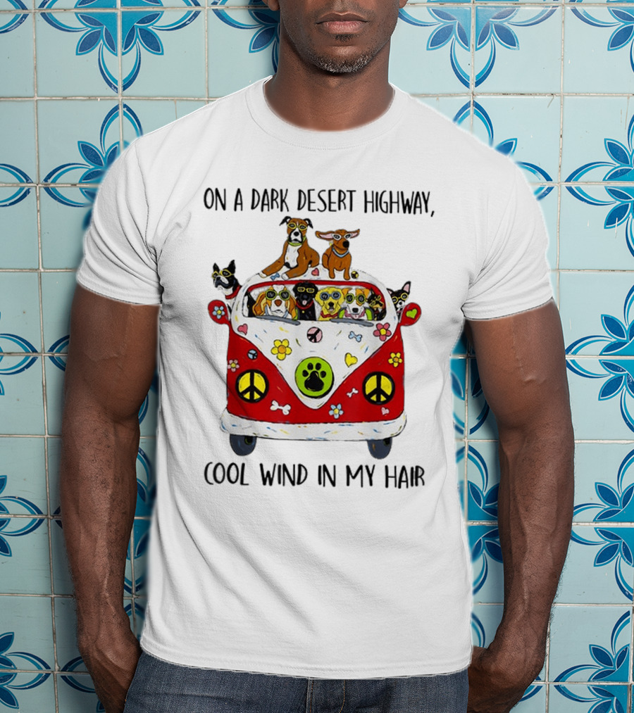 On A Dark Desert Highway Dog Cool Wind In My Hair Bus Peace Sign Paws T-Shirt