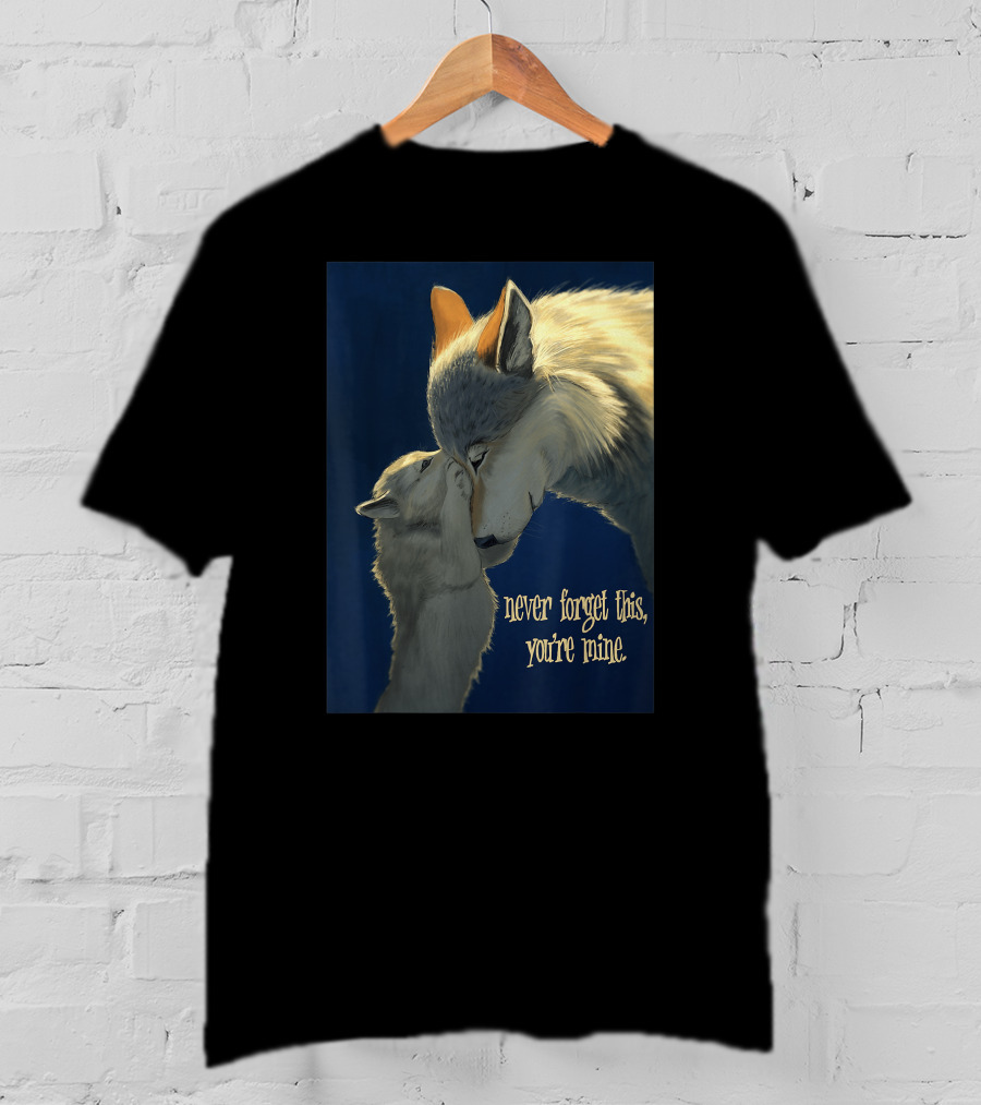 Never Forget This You're Mine Mother Wolf And Cub T-Shirt