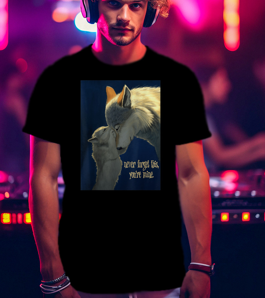 Never Forget This You're Mine Mother Wolf And Cub T-Shirt