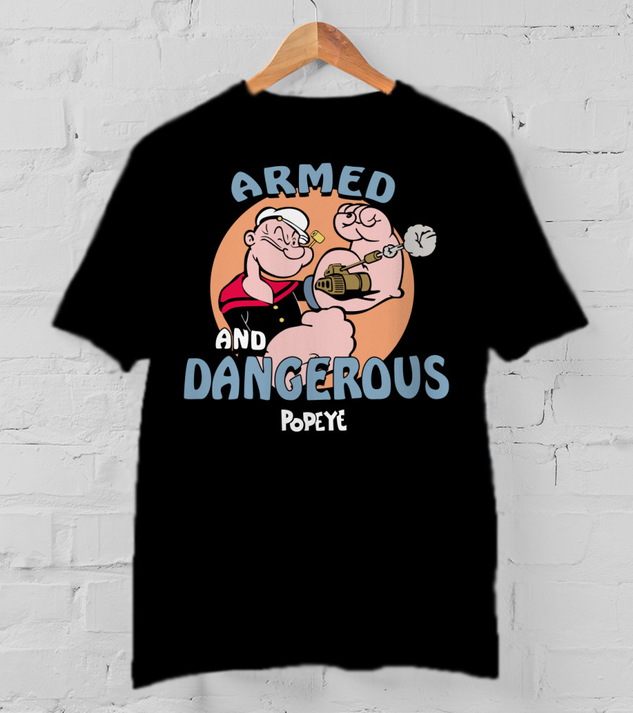 Armed And Dangerous Popeye T-Shirt