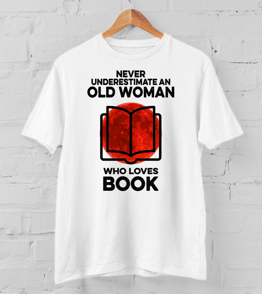 Never Underestimate An Old Woman Who Loves Book T-Shirt