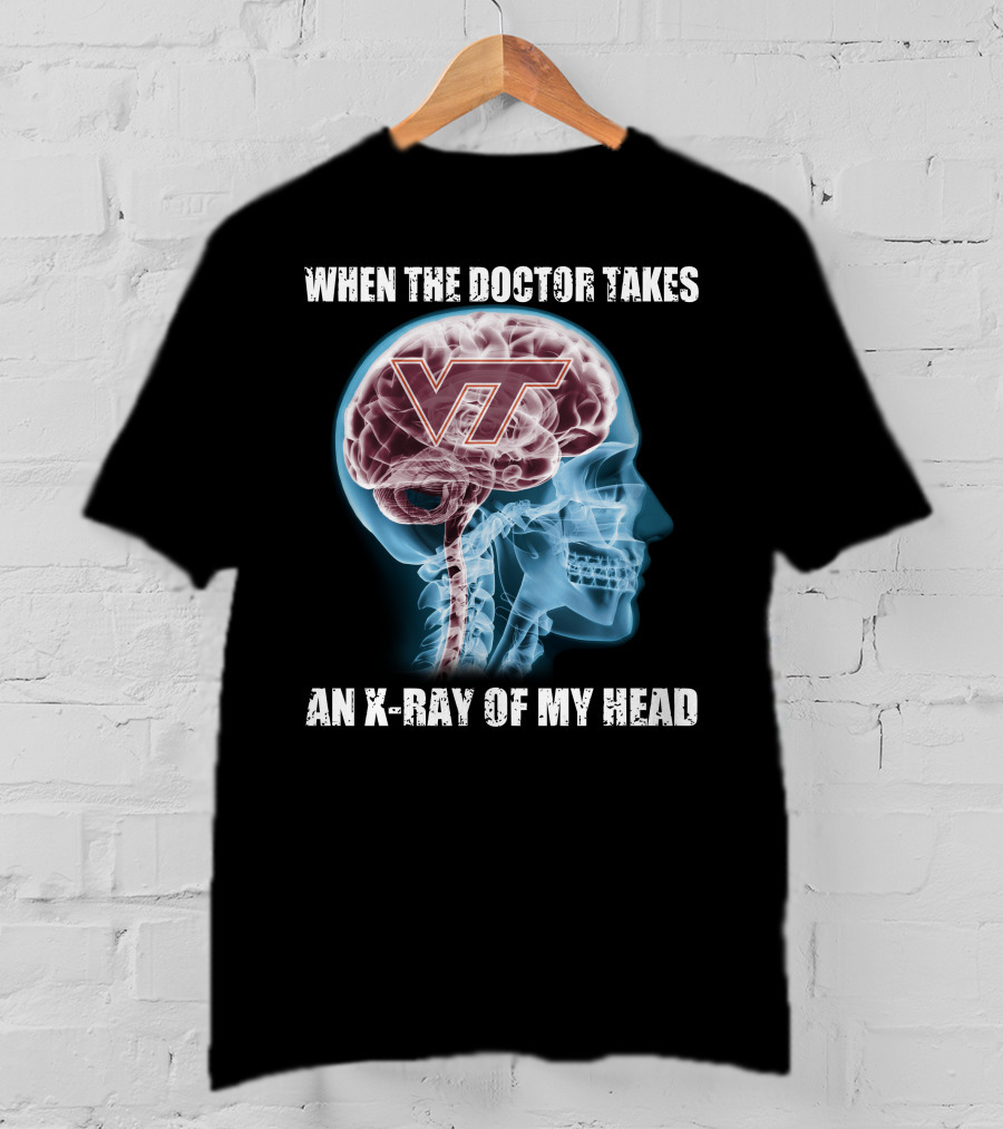 When The Doctor Takes An X-Ray Of My Head VT Virginia Tech Hokies T-Shirt