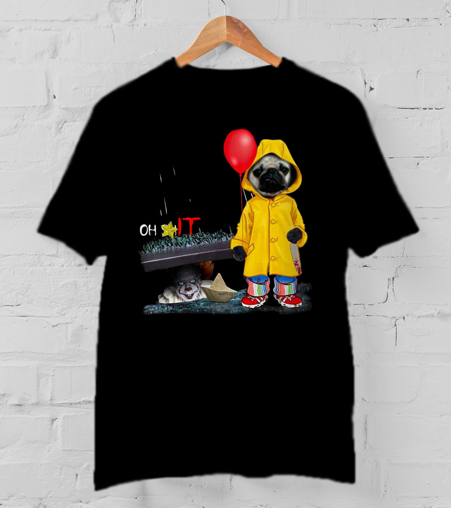 PugDs Oh Sh*t IT Pennywise Raincoat Balloon T-Shirt