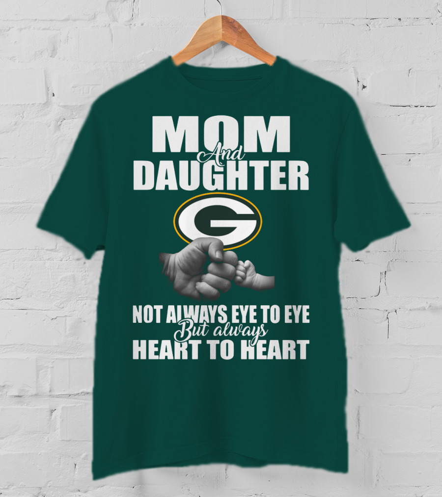 Mom And Daughter Green Bay Packers Not Always Eye To Eye But Always Heart To Heart T-Shirt