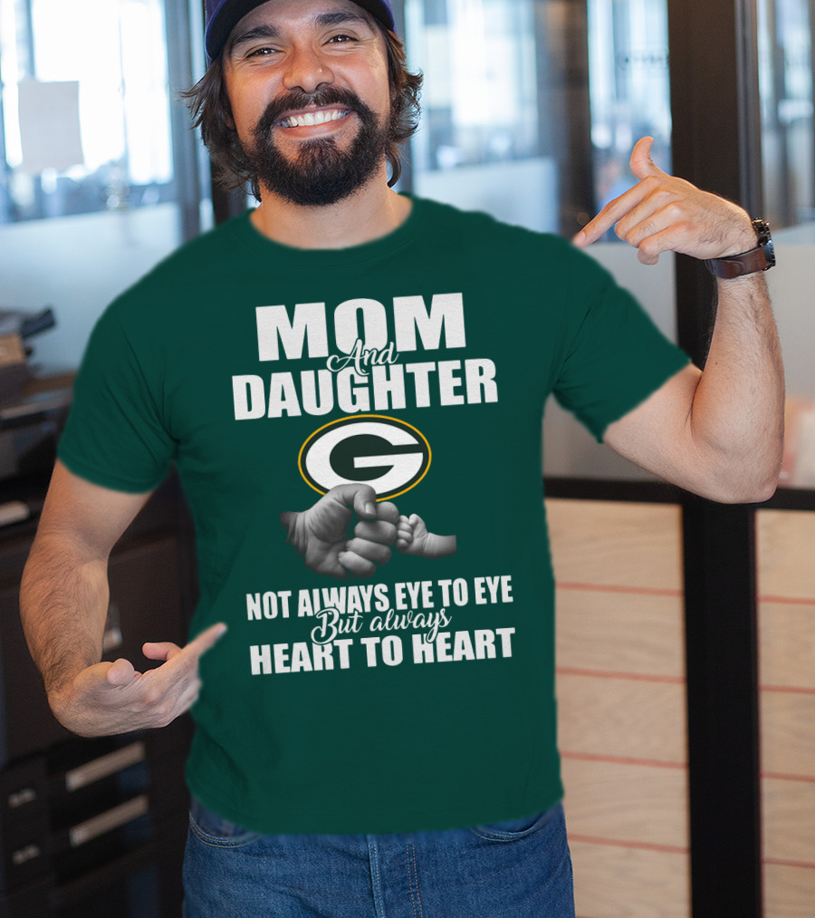 Mom And Daughter Green Bay Packers Not Always Eye To Eye But Always Heart To Heart T-Shirt