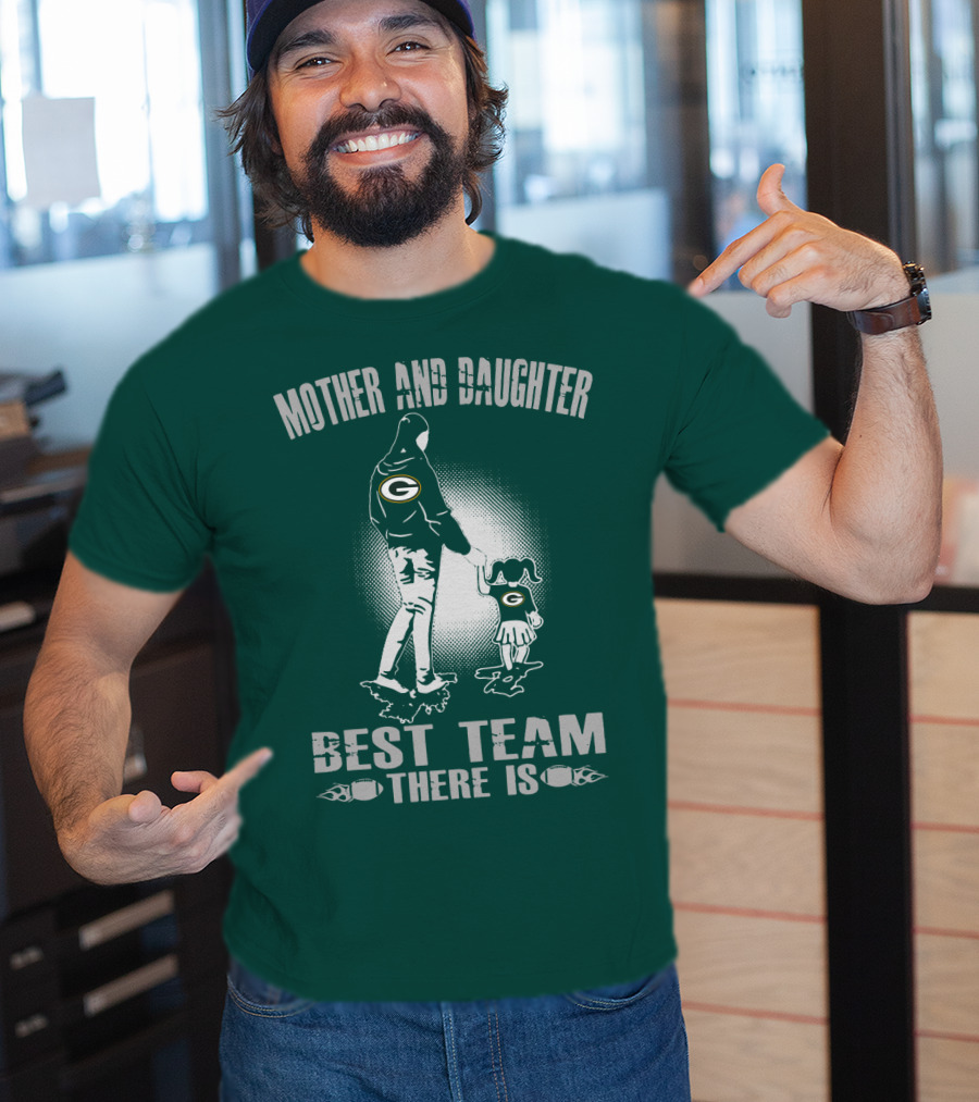 Mother And Daughter Green Bay Packers Best Team There Is T-Shirt