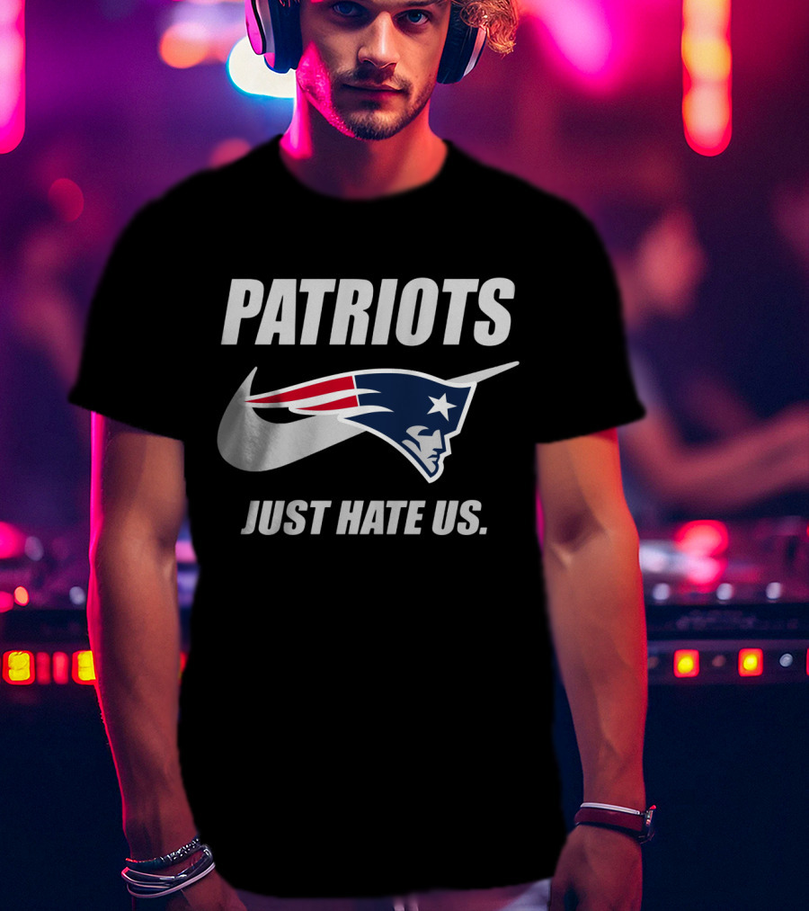 Patriots Just Hate Us New England Patriots T-Shirt