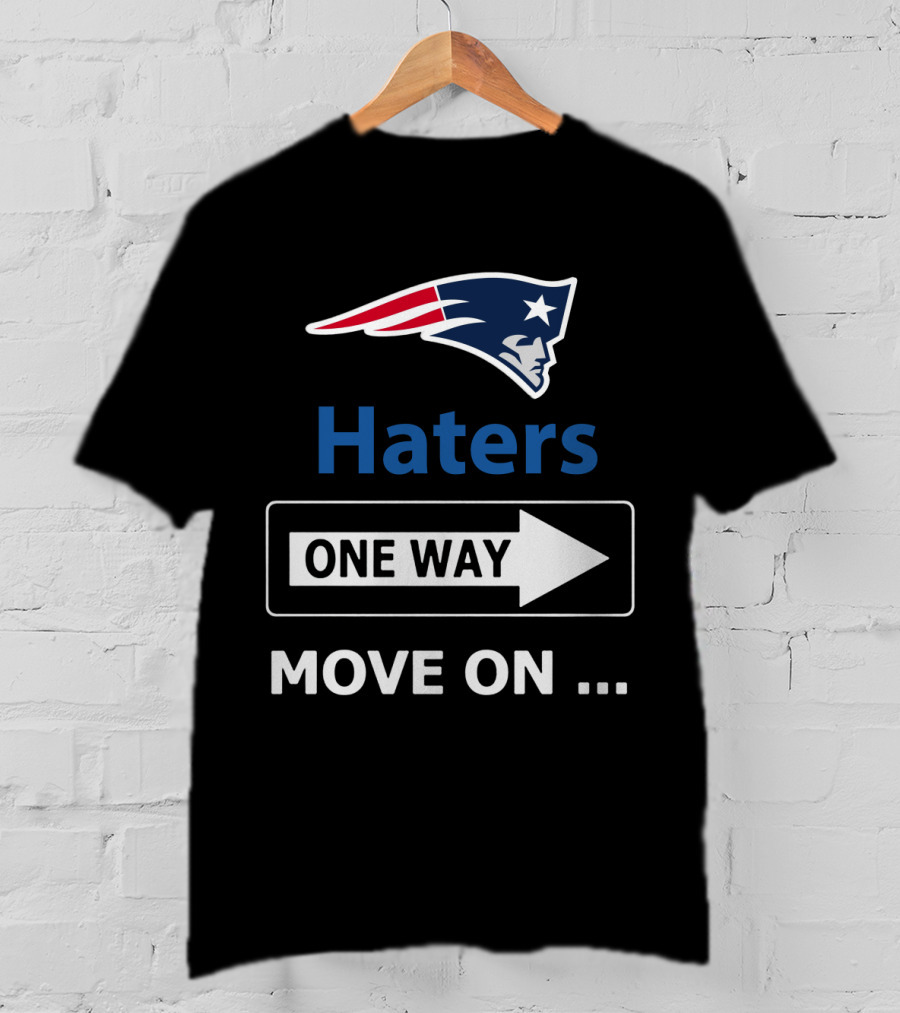 New England Patriots Haters One Way Move On T-Shirt
