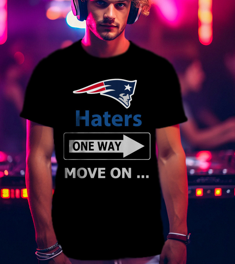New England Patriots Haters One Way Move On T-Shirt