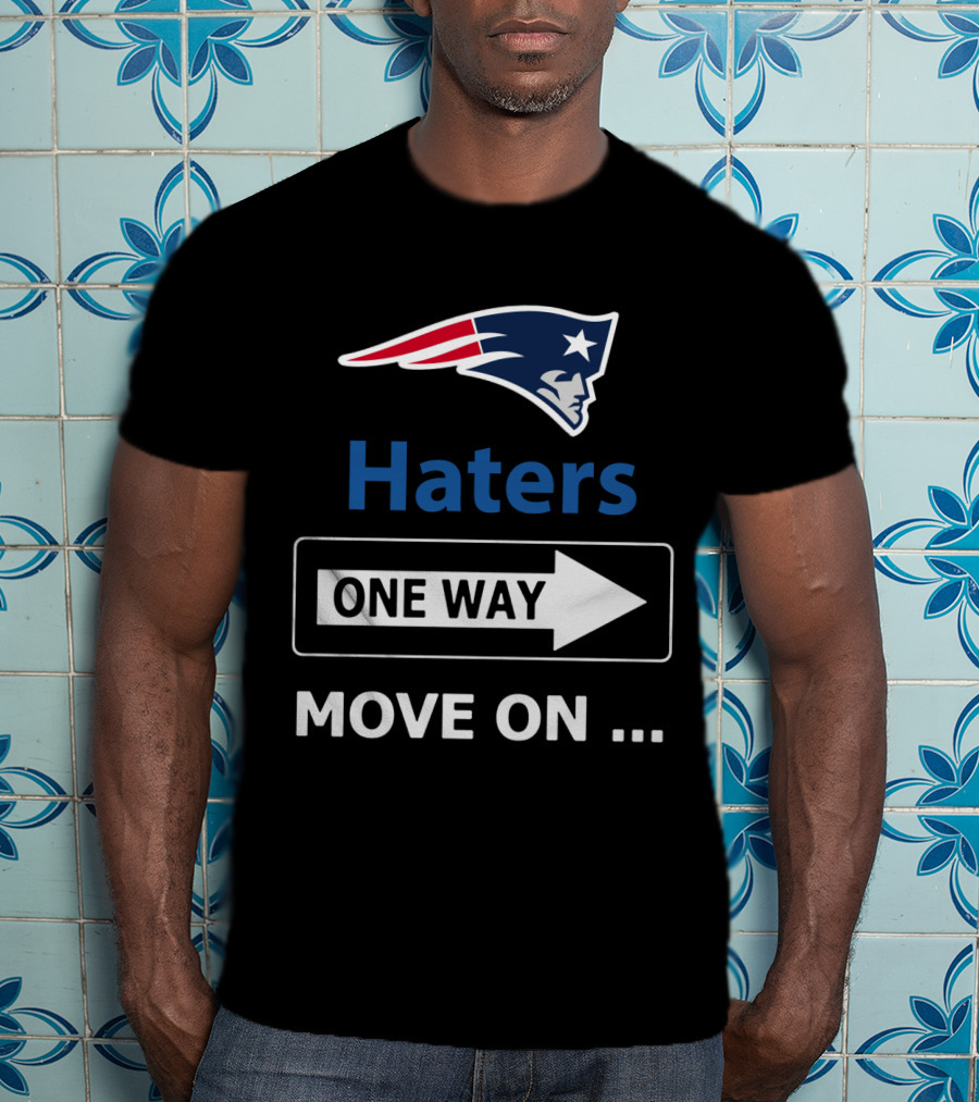 New England Patriots Haters One Way Move On T-Shirt