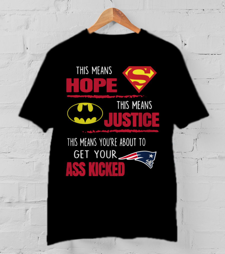 Hope Justice Get Your Ass Kicked New England Patriots T-Shirt