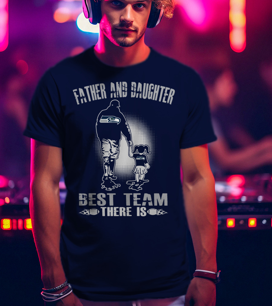Seattle Seahawks Father And Daughter Best Team There Is T-Shirt