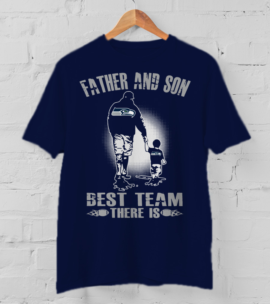 Father And Son Seattle Seahawks Best Team There Is T-Shirt