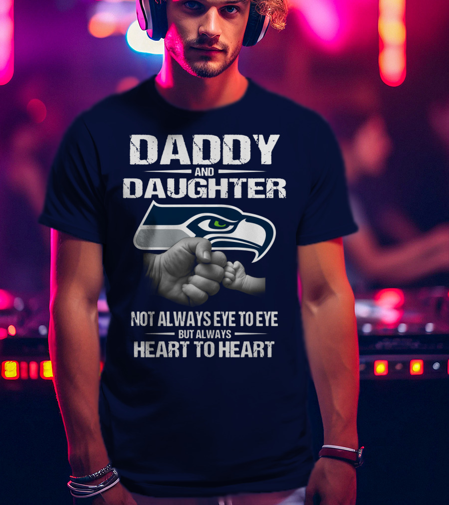 Daddy And Daughter Seattle Seahawks Not Always Eye To Eye But Always Heart To Heart T-Shirt