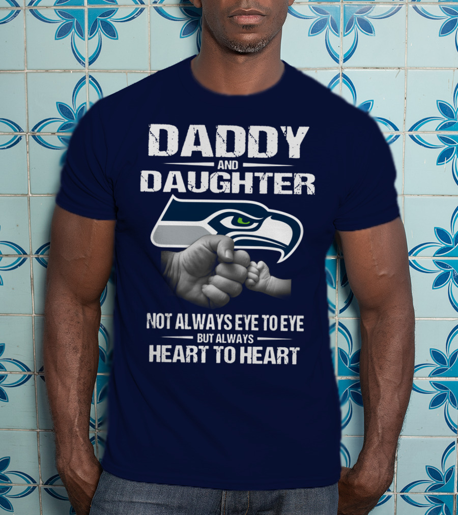 Daddy And Daughter Seattle Seahawks Not Always Eye To Eye But Always Heart To Heart T-Shirt