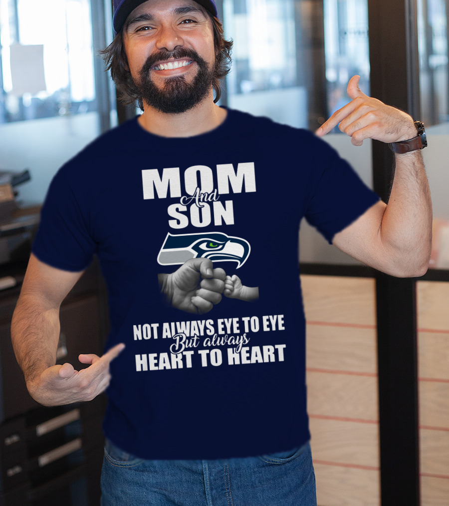 Mom And Son Seattle Seahawks Not Always Eye To Eye But Always Heart To Heart T-Shirt
