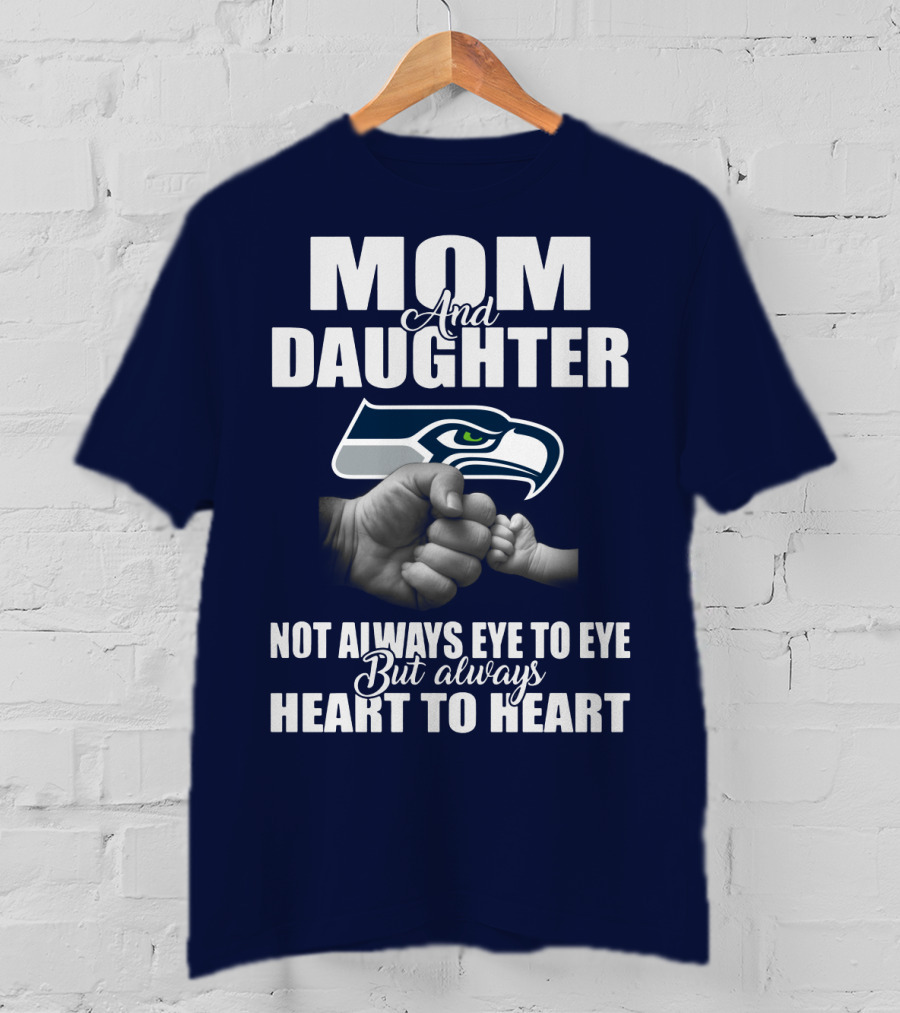 Mom And Daughter Seattle Seahawks Not Always Eye To Eye But Always Heart To Heart T-Shirt