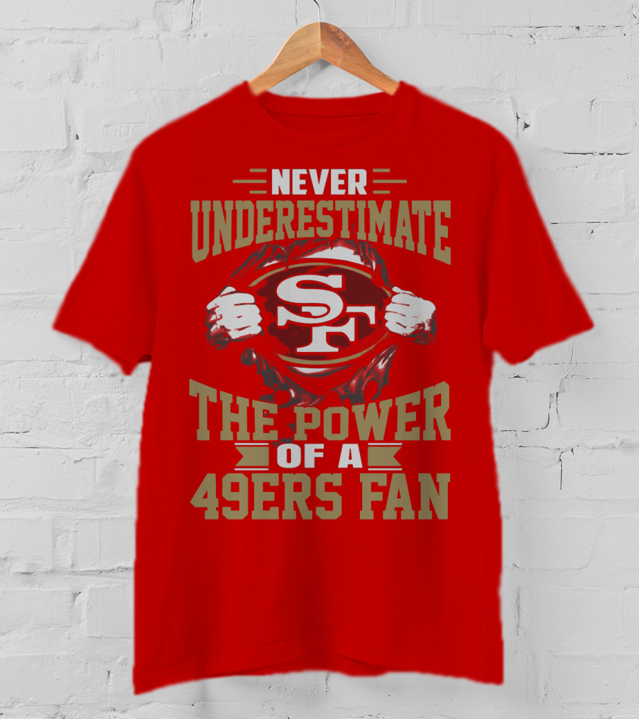Never Underestimate The Power Of A 49ers Fan T-Shirt