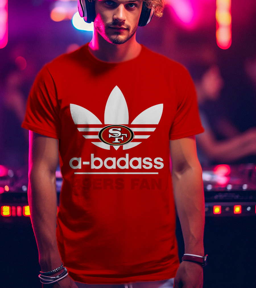 A-Badass 49ers Fan Sf T-Shirt