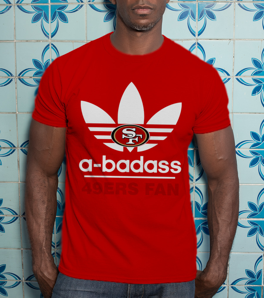 A-Badass 49ers Fan Sf T-Shirt