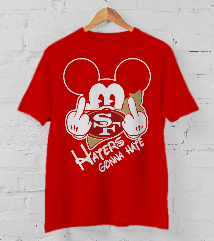 San Francisco 49ers S F Haters Gonna Hate T-Shirt