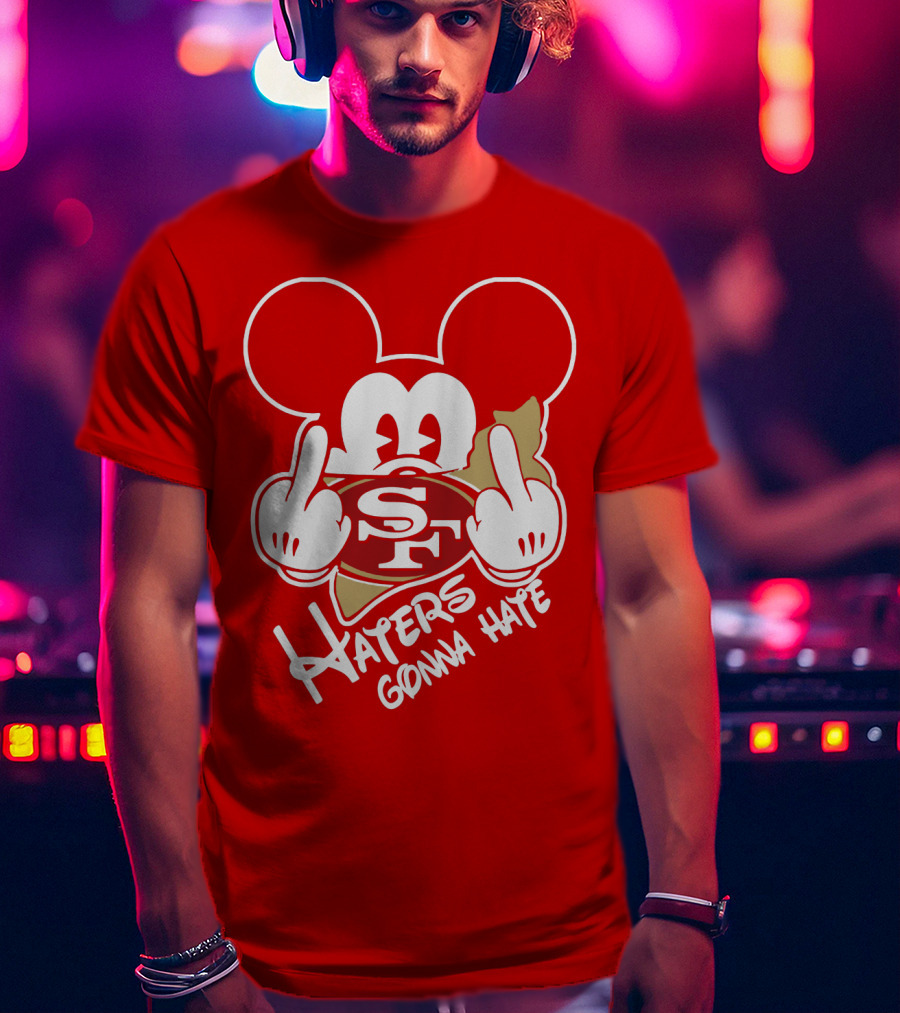 San Francisco 49ers S F Haters Gonna Hate T-Shirt