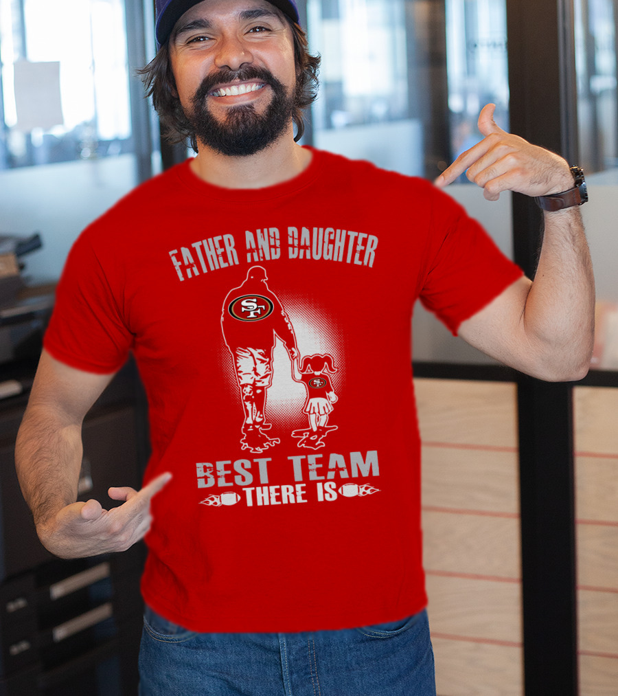 San Francisco 49ers Father And Daughter Best Team There Is T-Shirt