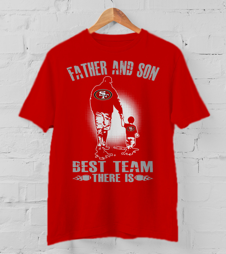 San Francisco 49ers Father And Son Best Team There Is T-Shirt